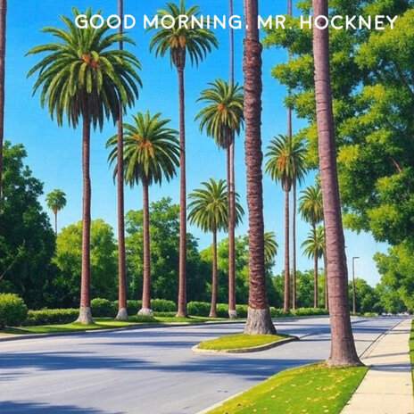 Good Morning, Mr. Hockney | Boomplay Music