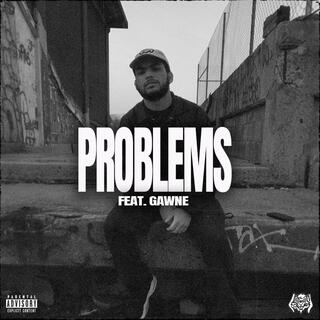 Problems ft. GAWNE lyrics | Boomplay Music