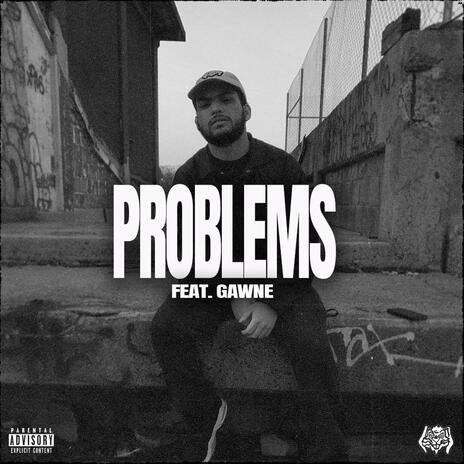 Problems ft. GAWNE | Boomplay Music