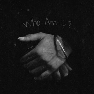 Who Am I ?