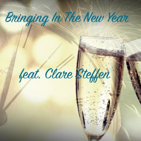 Bringing In The New Year ft. Clare Steffen