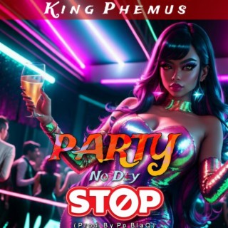 Party No Dey Stop lyrics | Boomplay Music