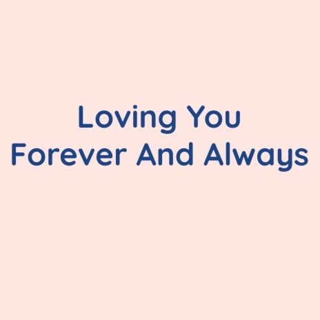 Loving You Forever And Always | Boomplay Music