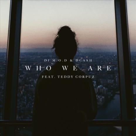 Who We Are (feat. Teddy Corpuz) | Boomplay Music