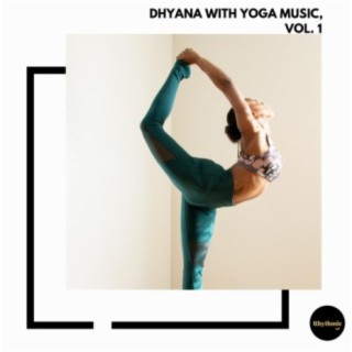 Dhyana With Yoga Music, Vol. 1