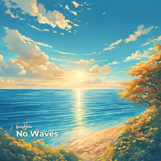 No Waves