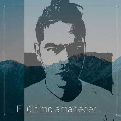 El último amanecer | Boomplay Music