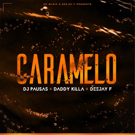 Caramelo (feat. Daddy Kiilla & Deejay F) | Boomplay Music