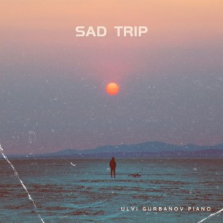 Sad Trip