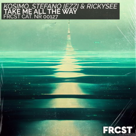 Take Me All the Way (Extended) ft. Stefano Iezzi & Rickysee | Boomplay Music