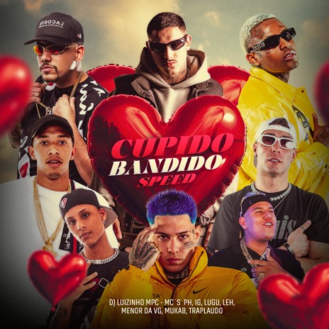 Cupido Bandido - Speed ft. MC Lugu, MC Leh, MC Menor da VG, Traplaudo & MC IG | Boomplay Music