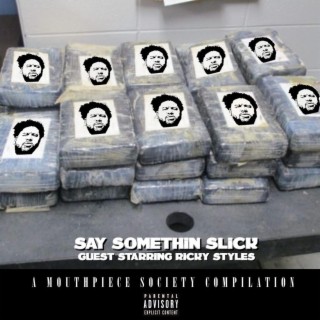 Say Somethin Slick. Guest Starring Ricky Styles