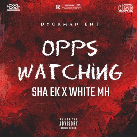 Opps Watching ft. Sha Ek | Boomplay Music