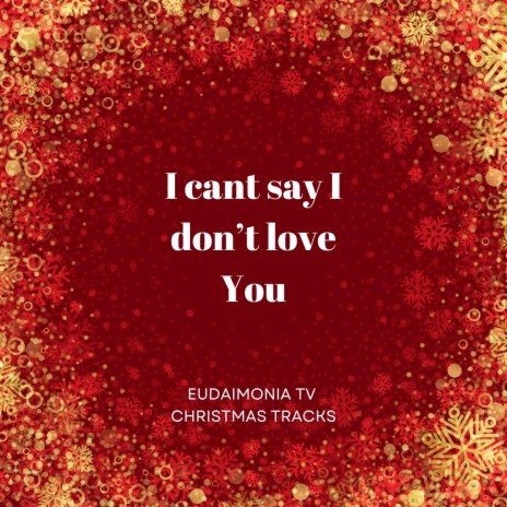 I cant say I don’t love You | Boomplay Music