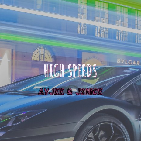 High Speeds ft. J2Nice