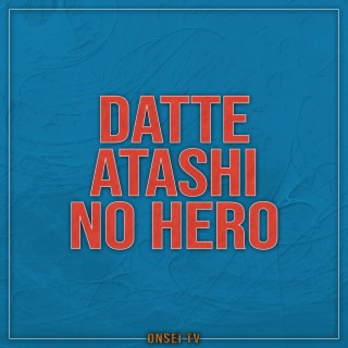 Datte Atashi no Hero (TV Size)