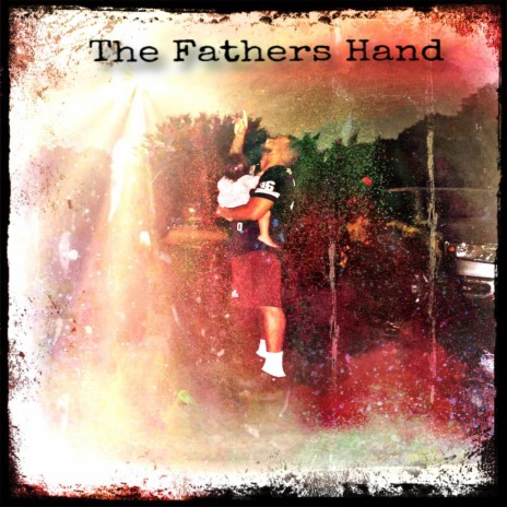 The Fathers Hand | Boomplay Music
