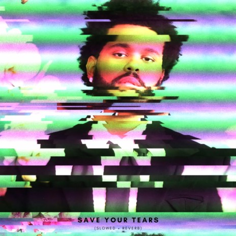 Save Your Tears (Slowed + Reverb) ft. slowed nation & Slowed Radio | Boomplay Music