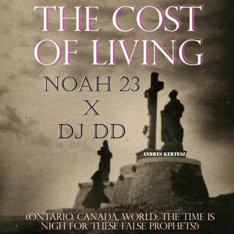 The Cost of Living (Ontario, Canada, World: The Time Is Nigh For These False Prophets!) ft. Noah23