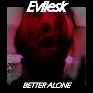 Better Alone