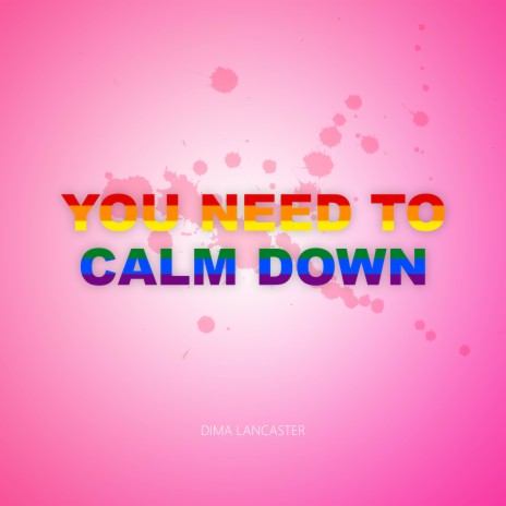 You Need To Calm Down | Boomplay Music