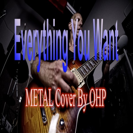 Everything You Want (Metal Cover) | Boomplay Music