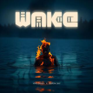 Wake (Light of the World) ft. Baron Jay lyrics | Boomplay Music