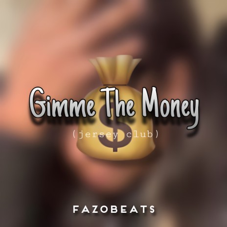 Gimme the Money (Jersey Club) | Boomplay Music