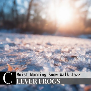 Moist Morning Snow Walk Jazz