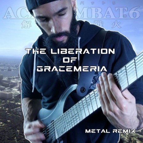 The Liberation of Gracemeria (From Ace Combat 6) [Metal Remix] | Boomplay Music