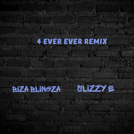 4 Ever Ever (Remix) ft. Slizzy E | Boomplay Music