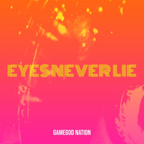 Eyes Never Lie | Boomplay Music