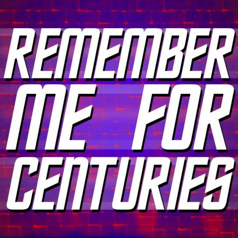 Remember Me for Centuries | Boomplay Music