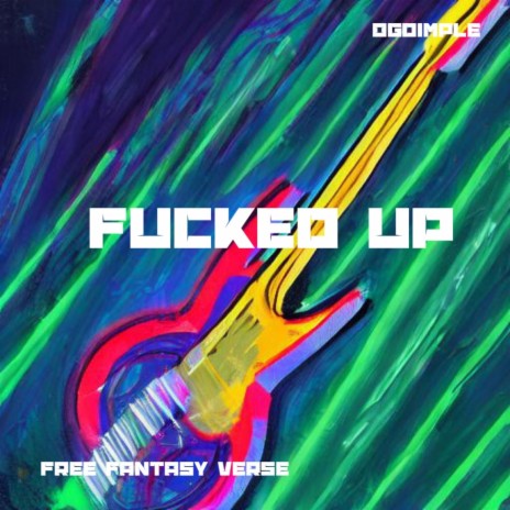 Fucked Up ft. Free Fantasy Verse | Boomplay Music