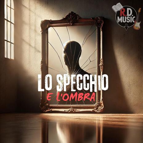 Lo specchio e l'ombra | Boomplay Music