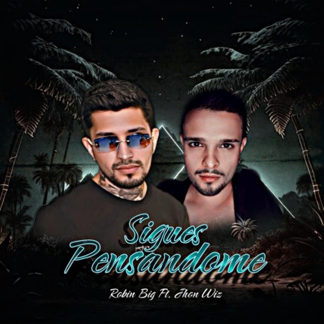 Sigues Pensandome ft. Jhon Wiz | Boomplay Music