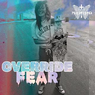 OVERRIDE FEAR