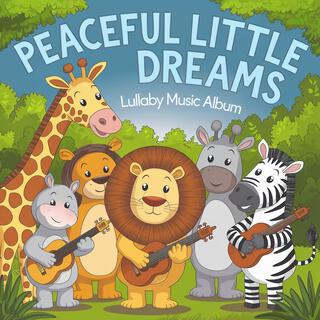 Peaceful Little Dreams Lullabies for Baby Bedtime