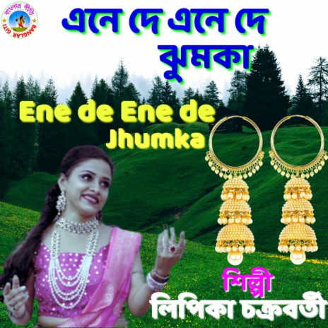 Ene De Ene De Jhumka (Bangla Song) | Boomplay Music