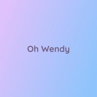 Oh Wendy