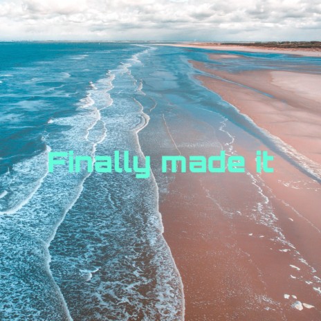 Finally Made It | Boomplay Music