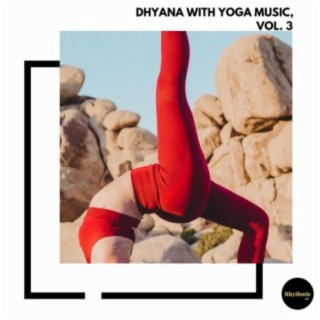 Dhyana With Yoga Music, Vol. 3