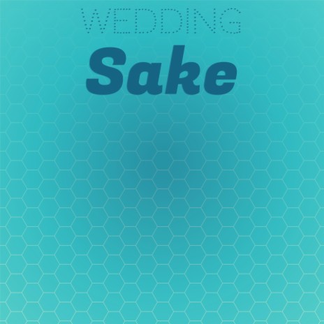 Wedding Sake | Boomplay Music