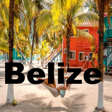 BELIZE | Boomplay Music