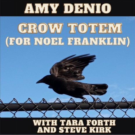 Crow Totem (For Noel Franklin) ft. Tara Forth & Steve Kirk | Boomplay Music