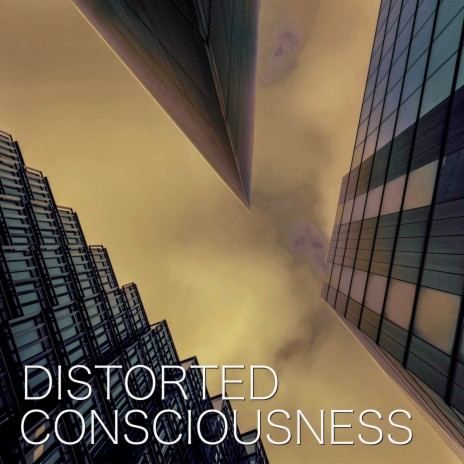 Distorted Consciousness | Boomplay Music