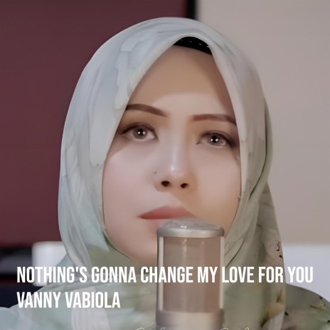 Nothing's Gonna Change My Love for You | Boomplay Music