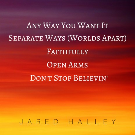 Any Way You Want It / Separate Ways (Worlds Apart) / Faithfully / Open Arms / Don’t Stop Believin’ | Boomplay Music