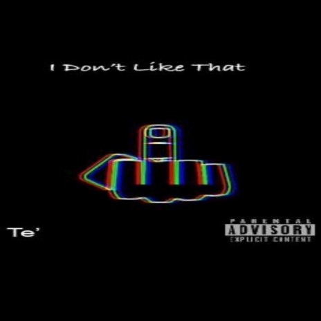 I Don't Like That | Boomplay Music