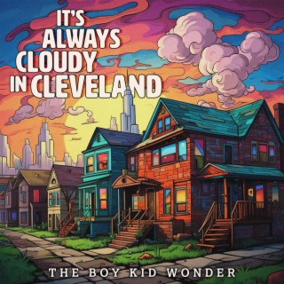 It's Always Cloudy in Cleveland (Deluxe)
